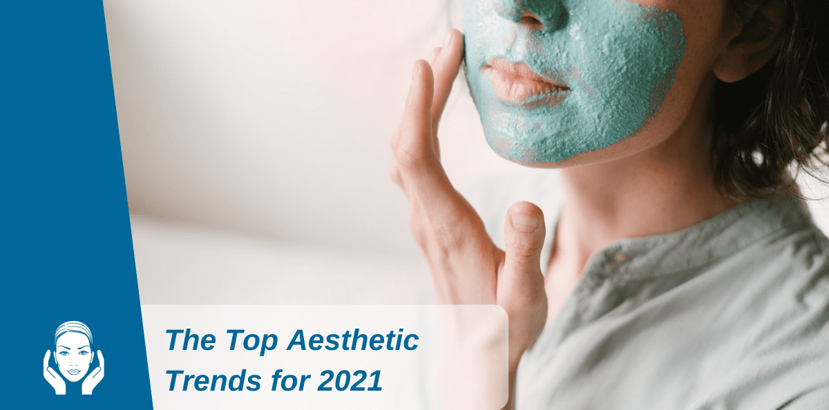 The Top Aesthetics Trends For 2021