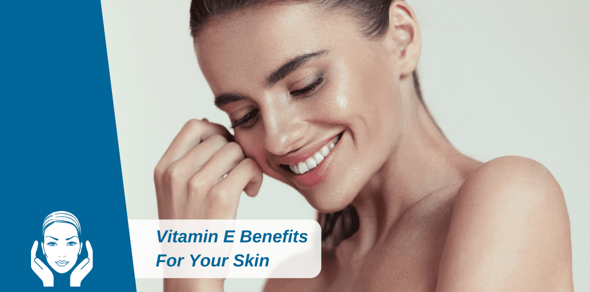 Vitamin E Benefits For Your Skin