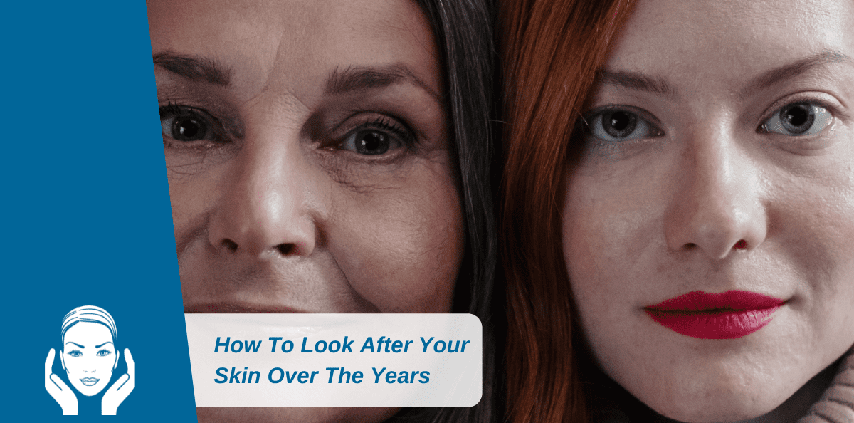 How To Look After Your Skin Over The Years