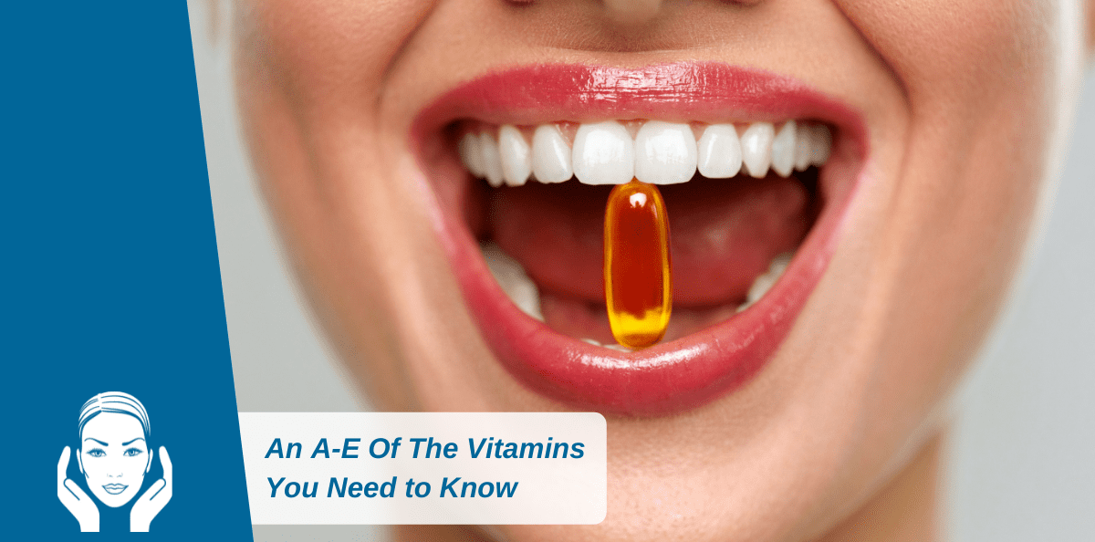Vitamins Explained: An A-E Of The Vitamins You Need to Know