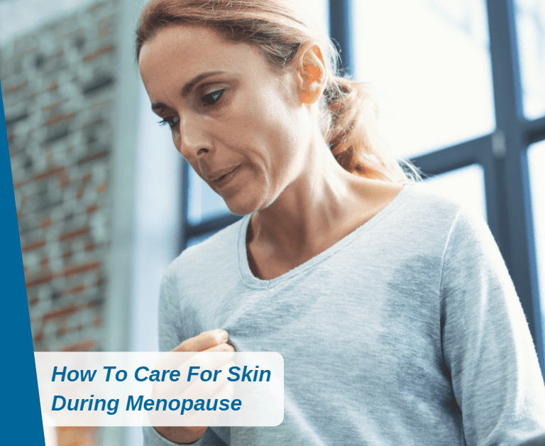 How To Care For Skin During Menopause