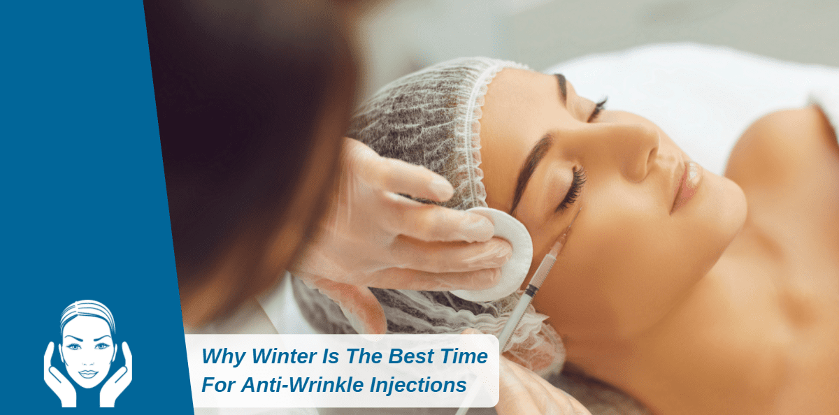 Why Winter Is The Best Time For Anti-Wrinkle Injections