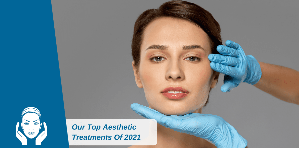 Our Top Aesthetic Treatments Of 2021