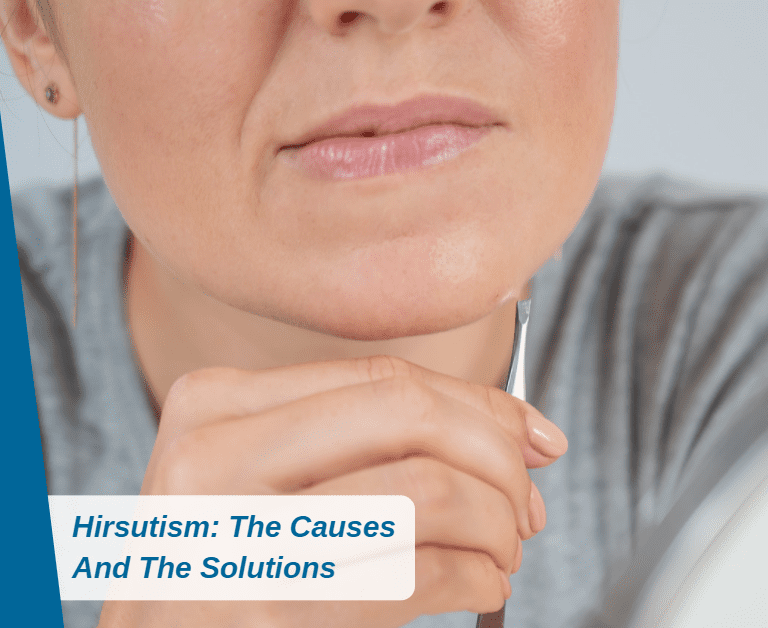 Hirsutism Treatment: The Causes And The Solutions