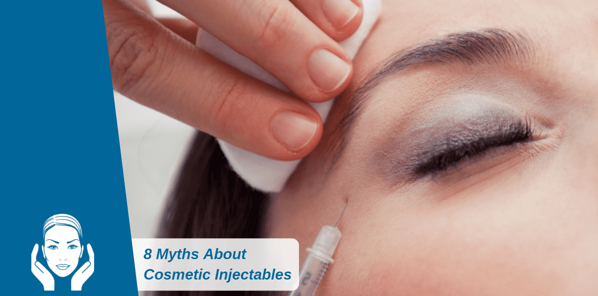 8 Myths About Cosmetic Injectables