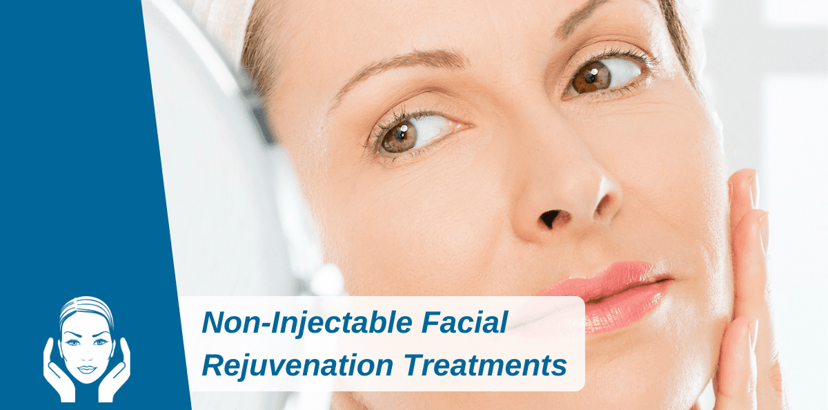 Non-Injectable Facial Rejuvenation Treatments