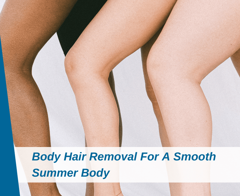 Body Hair Removal For A Smooth Summer Body