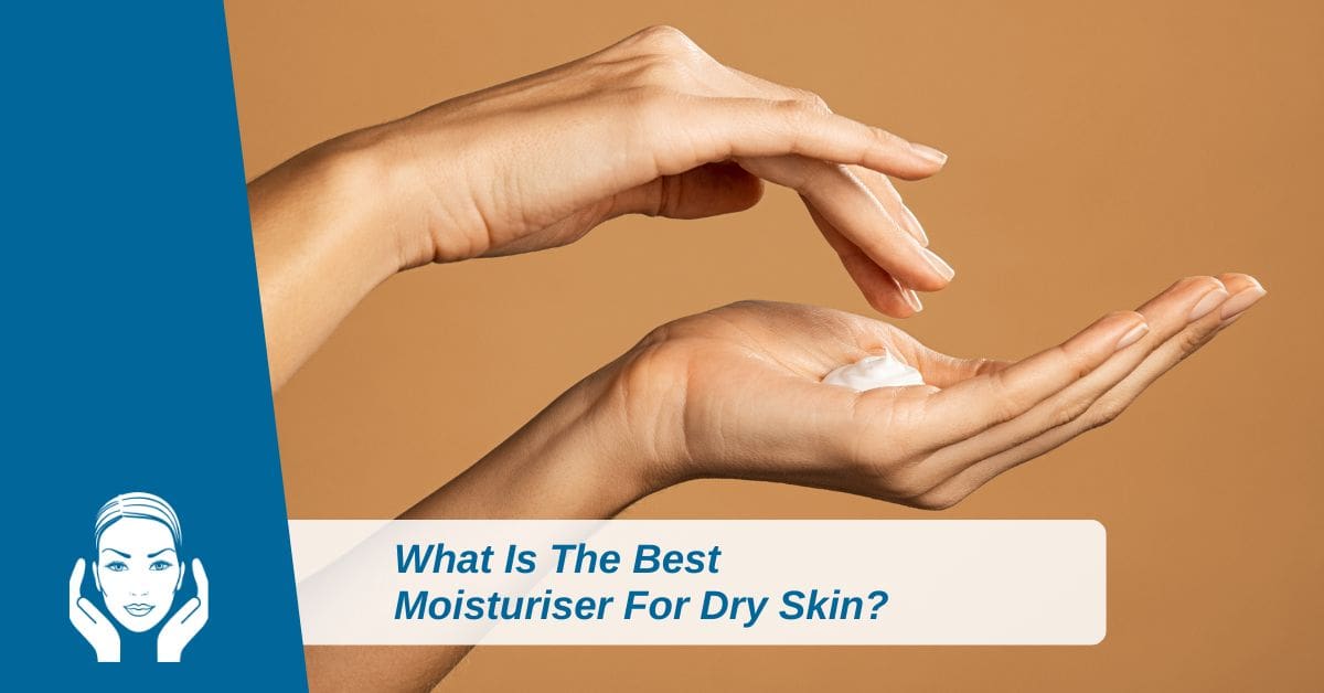 What Is The Best Moisturiser For Dry Skin North West Aesthetics